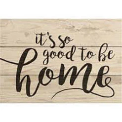 It's So Good To Be Home Sign